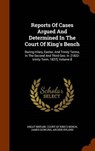 Reports of Cases Argued and Determined in the Court of King's Bench - DOWLING,  James - 9781343573246