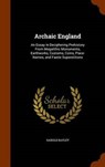 Archaic England - BAYLEY,  Harold - 9781343620049