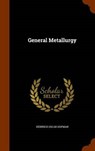General Metallurgy - HOFMAN,  Heinrich Oscar - 9781343632141