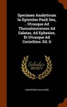 Specimen Analyticum in Epistolas Pauli Seu, .. Utrasque Ad Thessalonicenses Ad Galatas, Ad Ephesios, Et Utrasque Ad Corinthios. Ed. II - ALPHEN,  Hieronymus Van - 9781343717589