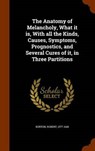 The Anatomy of Melancholy, What It Is, with All the Kinds, Causes, Symptoms, Prognostics, and Several Cures of It, in Three Partitions - BURTON,  Robert - 9781344832144