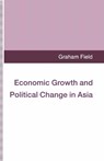 Economic Growth and Political Change in Asia - FIELD,  Graham - 9781349241910