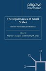 The Diplomacies of Small States - A. Cooper ; T. Shaw - 9781349365630