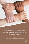 The Palgrave Handbook of Workers' Participation at Plant Level - Stefan Berger ; Ludger Pries ; Manfred Wannoffel - 9781349694235