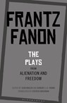 The Plays from Alienation and Freedom - Frantz Fanon - 9781350126572