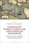Comparative Studies in Asian and Latin American Philosophies - DR STEPHANIE RIVERA (WILLIAM PATERSON UNIVERSITY,  USA) Berruz ; Dr Leah (University of North Texas, USA) Kalmanson - 9781350136731