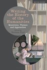 Writing the History of the Humanities - Professor Herman (Leiden University Paul - 9781350199101