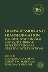 Transgression and Transformation - PROF L. JULIANA (UNIVERSITY OF STELLENBOSCH,  South Africa) Claassens ; Professor Christl M. (Philipps-University Marburg, Germany) Maier ; Dr. Funlola O. (University of Stellenbosch, South Africa) Olojede - 9781350252394