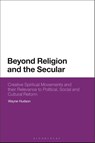Beyond Religion and the Secular - Wayne (Charles Sturt University Hudson - 9781350331716