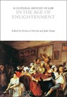 A Cultural History of Law in the Age of Enlightenment - PROFESSOR REBECCA (UNIVERSITY OF EXETER,  UK) Probert ; John (Warwick Law School, University of Warwick, UK) Snape - 9781350368682