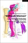 Plays from Contemporary Hungary: ‘Difficult Women’ and Resistant Dramatic Voices - Krisztina Toth ; Janos Hay ; Gyorgy Spiro - 9781350370739