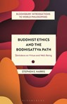 Buddhist Ethics and the Bodhisattva Path - Stephen (Leiden University Harris - 9781350379534