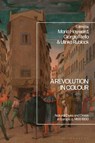 A Revolution in Colour - Prof. Giorgio (University of Warwick Riello ; Dr Maria (University of Southampton Hayward ; Ulinka (Cambridge University Rublack - 9781350405660