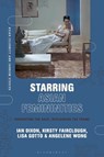 Starring Asian Femininities - Ian (Nanyang Technological University Dixon ; Dr. Kirsty (Associate Dean: Research and Innovation Fairclough ; Lisa (University of Vienna Gotto - 9781350434394