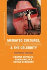 Mediated Cultures, Political Discourses, and the Celebrity - Swapna (Symbiosis Institute of Media and Communication Gopinath ; Ramna (FLAME University Walia ; Rutuja (FLAME University Deshmukh - 9781350466203