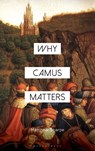 Why Camus Matters - Matthew (Deakin University Sharpe - 9781350512498