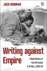 Writing against Empire - Jack (University of Warwick Bowman - 9781350588882