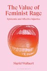 The Value of Feminist Rage - Sigrid Wallaert - 9781350595248