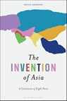 The Invention of Asia - Philip (Independent Journalist and Author Bowring - 9781350611252