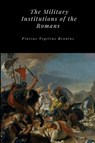 The Military Institutions of the Romans - Flavius Vegetius Renatus - 9781365714290