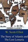 The Story of Atlantis and The Lost Lemuria (Esprios Classics) - SCOTT-ELLIOT,  W - 9781366020529