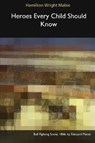 Heroes Every Child Should Know - MABIE,  Hamilton Wright - 9781366508737