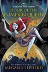 Shepherd, M: Hour of the Pumpkin Queen - Megan Shepherd - 9781368089302