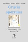 Gracia oportuna - Alejandra María Sosa Elízaga - 9781370039661