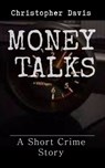 Money Talks - Christopher Davis - 9781370103140