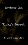 Vicky's Secret - Christopher Davis - 9781370211647