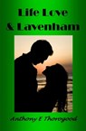 Life Love & Lavenham - Anthony E Thorogood - 9781370287413