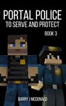 Portal Police Book 3: A Minecraft®TM Adventure Series - Barry J McDonald - 9781370316243