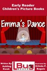 Emma's Dance - Early Reader - Children's Picture Books - Ashling Kwok ; Erlinda P. Baguio - 9781370375622