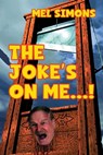 The Joke’s OnMe…! - Mel Simons - 9781370529360