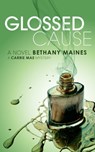 Glossed Cause - Bethany Maines - 9781370572960