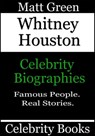Whitney Houston - Celebrity Biographies - Matt Green - 9781370802265