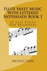 Flute Sheet Music With Lettered Noteheads Book 1 - Michael Shaw - 9781370864539