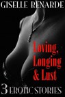 Loving, Longing and Lust: 3 Erotic Stories - Giselle Renarde - 9781386283973