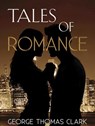 Tales of Romance - George Thomas Clark - 9781386340270
