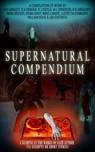 Supernatural Compendium - Nikki Landis ; D. J. Doyle ; K. A. Denver ; Kat Gracey ; M. L. Sparrow ; S. K. Gregory ; Mark Woods ; Roma Gray ; William Bove ; Jim Goforth ; Lucretia Stanhope - 9781386536888