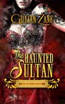 The Haunted Sultan - Gillian Zane - 9781386721703