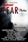 Never Fear - Phobias - Heather Graham ; F. Paul Wilson ; Thomas F. Monteleone ; Erin McCarthy ; Laura Harner ; Lance Taubold ; Elle J. Rossi ; Michael Koogler ; Crystal Perkins ; Richard Devin ; Jeff DePew ; Connie Corcoran Wilson ; Mathew Kaufman ; Aidan Russell ; Edward DeAng - 9781386810544