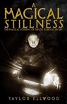 A Magical Stillness: The Magical Journals of Taylor Ellwood 2015-2017 - Taylor Ellwood - 9781386886464
