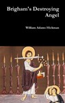Brigham's Destroying Angel - William Adams Hickman - 9781387039234