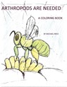 Arthropods are Needed: A Coloring Book - Michael Reed - 9781387394050