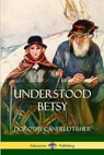 Understood Betsy - Dorothy Canfield Fisher - 9781387880416