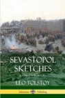 Sevastopol Sketches (Crimean War History) - Leo Tolstoy - 9781387940042