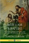 Why I am a Baptist - Clarence Larkin - 9781387952090