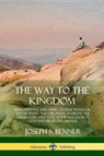 The Way to the Kingdom - Joseph S Benner - 9781387977536