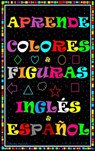 Aprende Colores Y Figuras En Inglés Y Español - Victoria Panezo Ortiz - 9781393015154